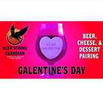 4th Annual Galentine’s Day Beer, Cheese, and Dessert Pairing